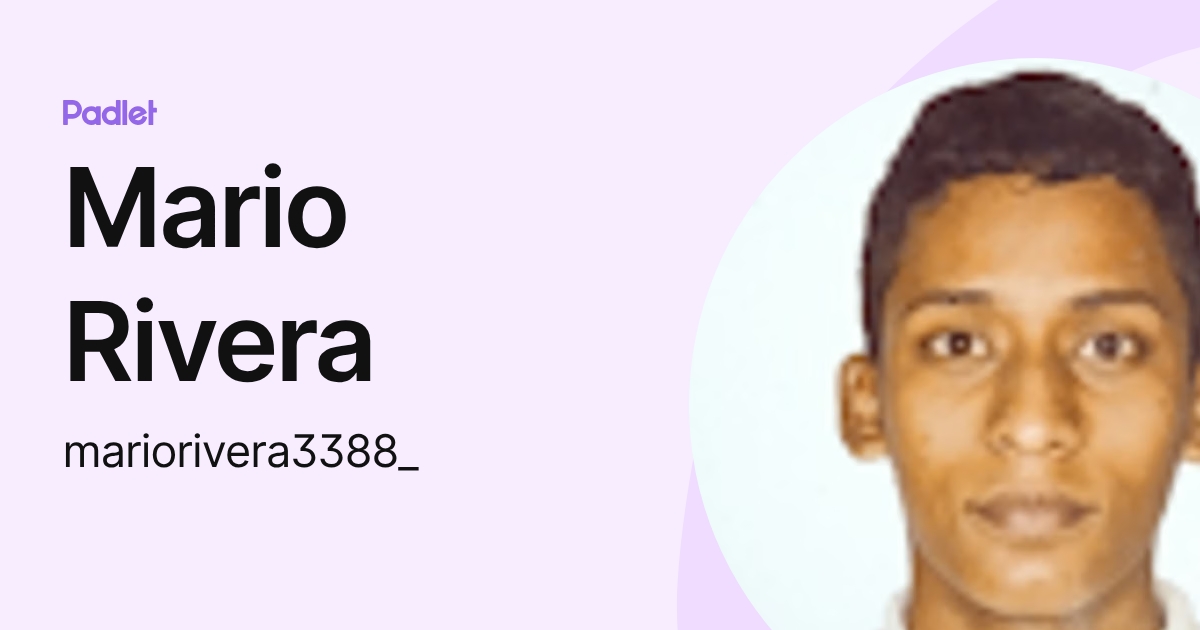 Mario Rivera (mariorivera3388_) profile | Padlet