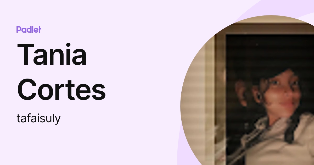Tania Cortes (tafaisuly) profile | Padlet