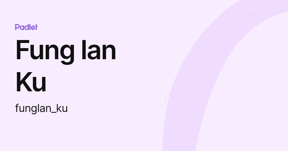 Fung lan Ku (funglan_ku) profile | Padlet