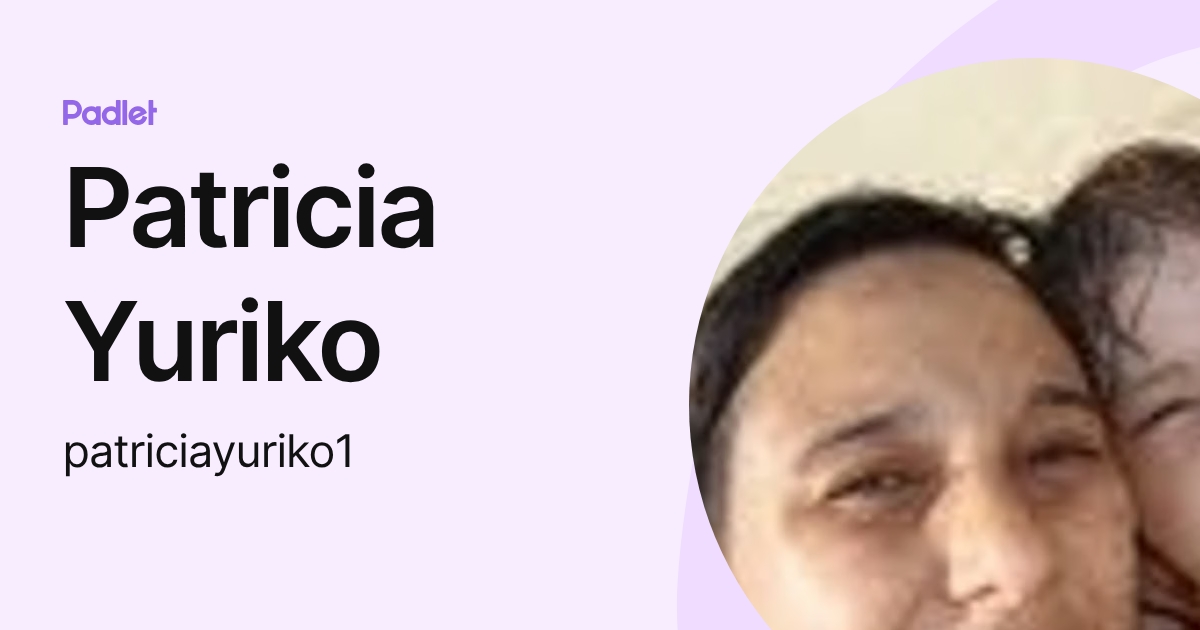 Patricia Yuriko (patriciayuriko1) profile | Padlet