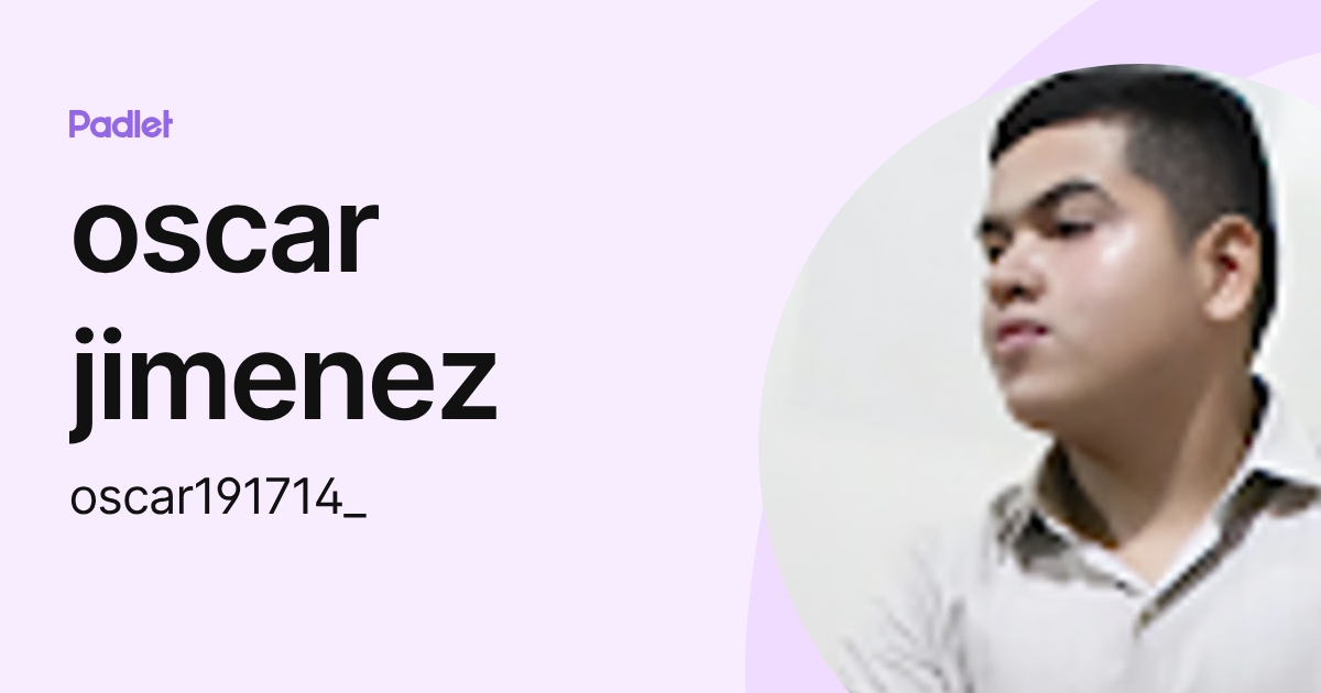 oscar jimenez (oscar191714_) profile | Padlet