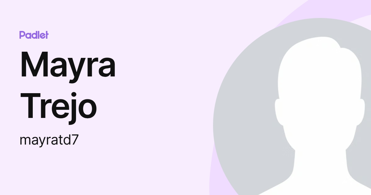 Mayra Trejo (mayratd7) profile | Padlet