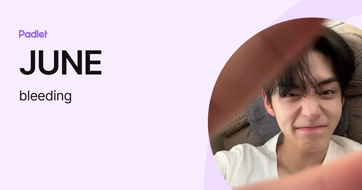 JUNE (bleeding) profile | Padlet