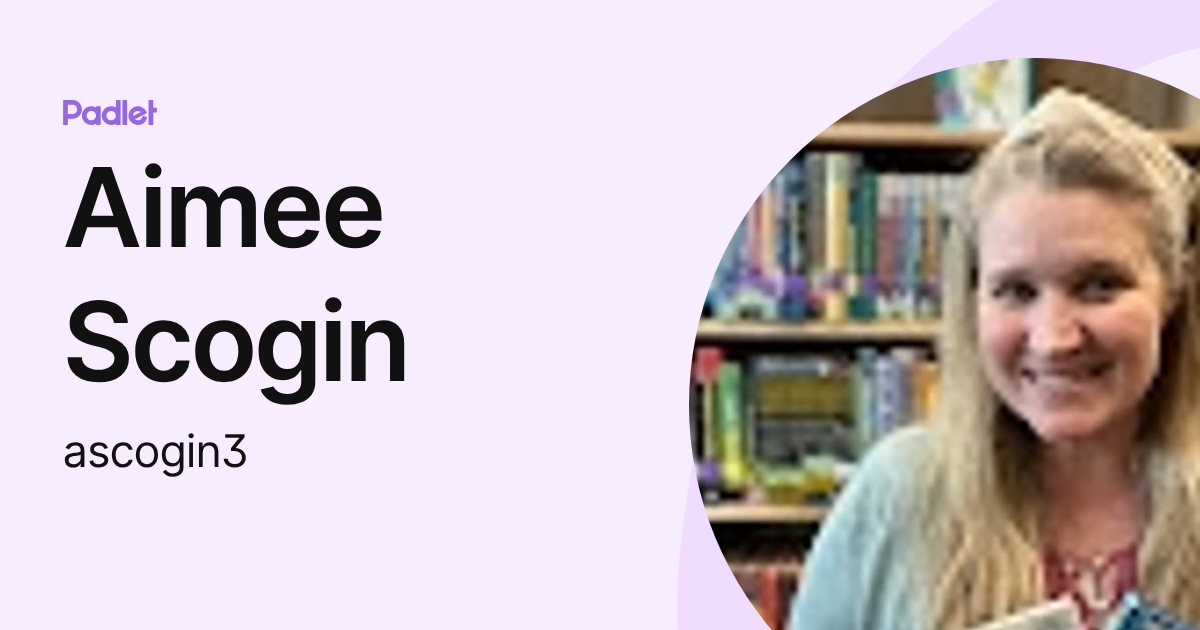 Aimee Scogin (ascogin3) profile | Padlet