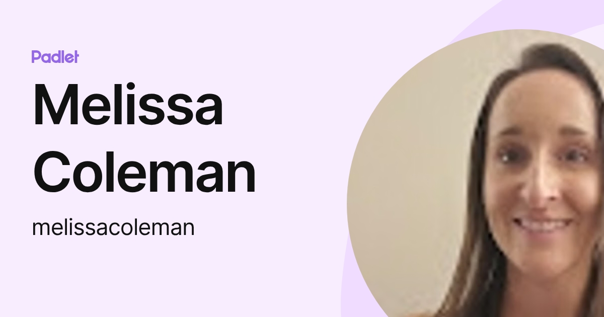 Melissa Coleman (melissacoleman) profile | Padlet