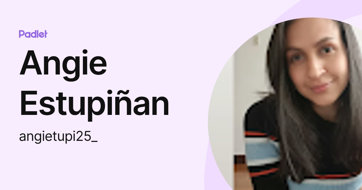 Angie Estupiñan (angietupi25_) profile | Padlet