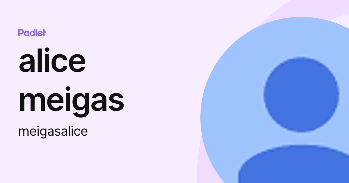 alice meigas (meigasalice) profile | Padlet