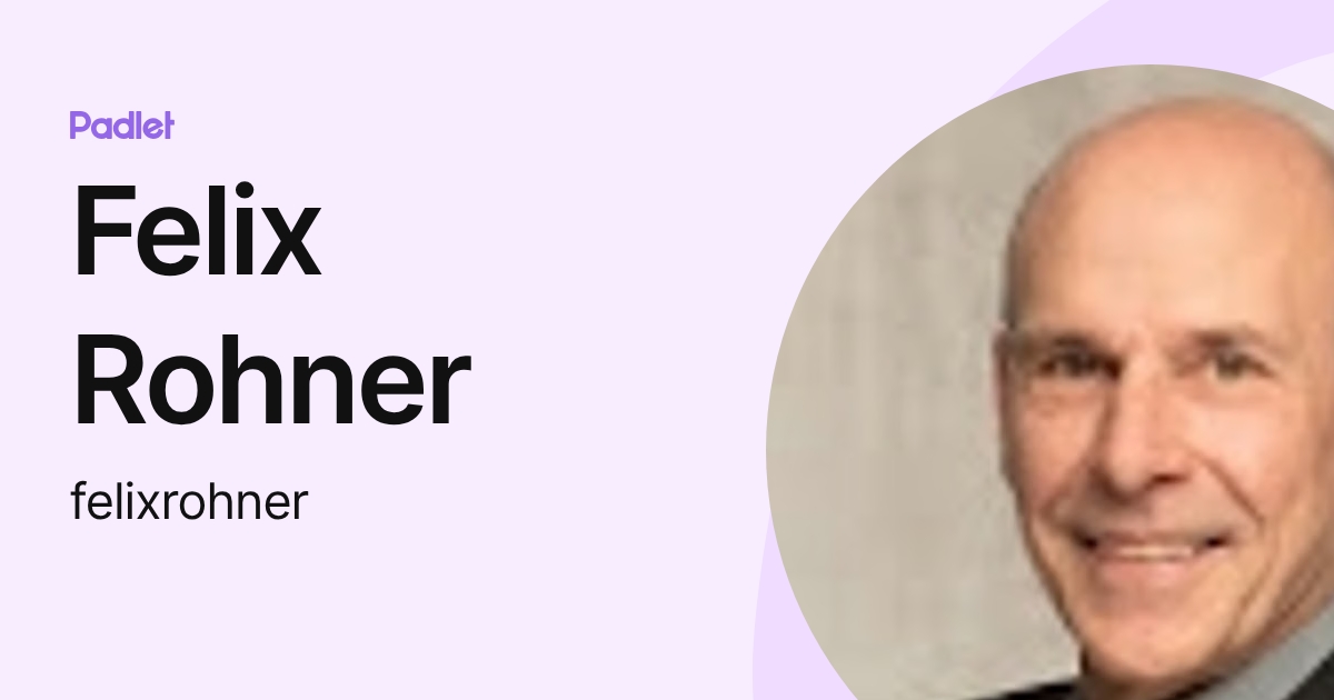 Felix Rohner Felix Rohner (felixrohner) profile | Padlet