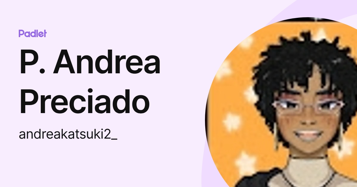 P. Andrea Preciado (andreakatsuki2_) profile | Padlet