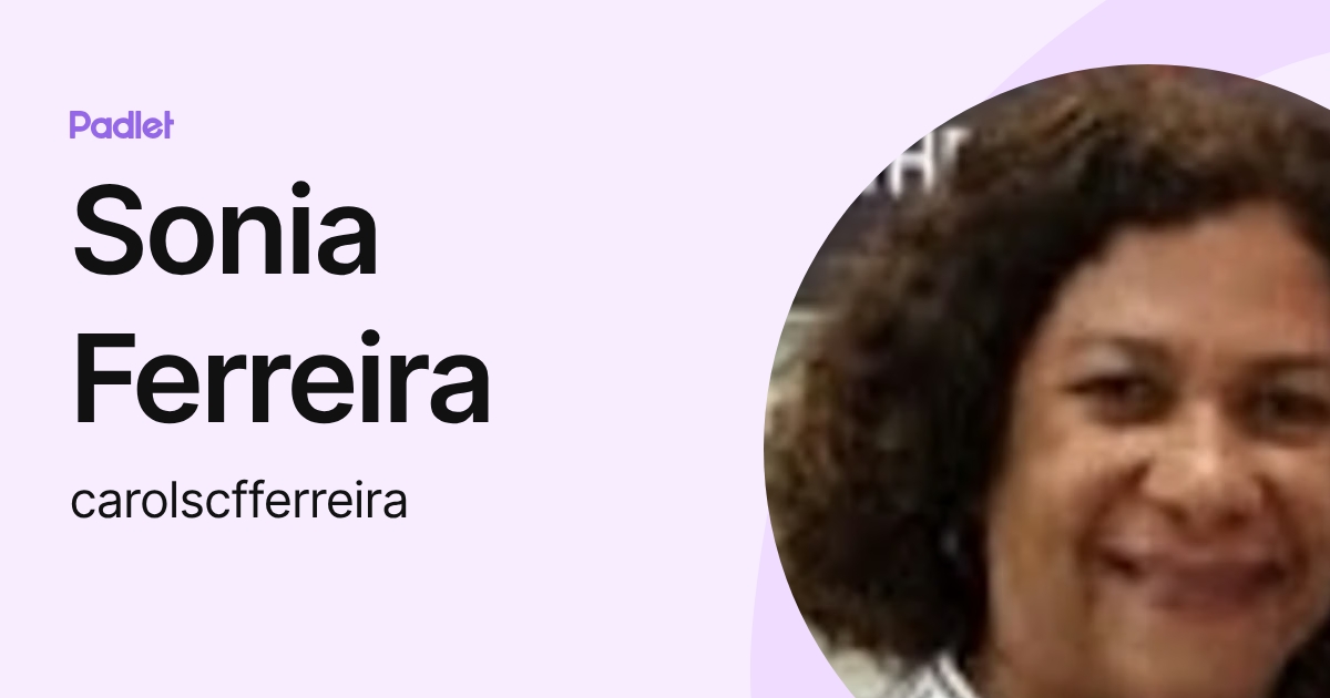 Sonia Ferreira (carolscfferreira) profile | Padlet