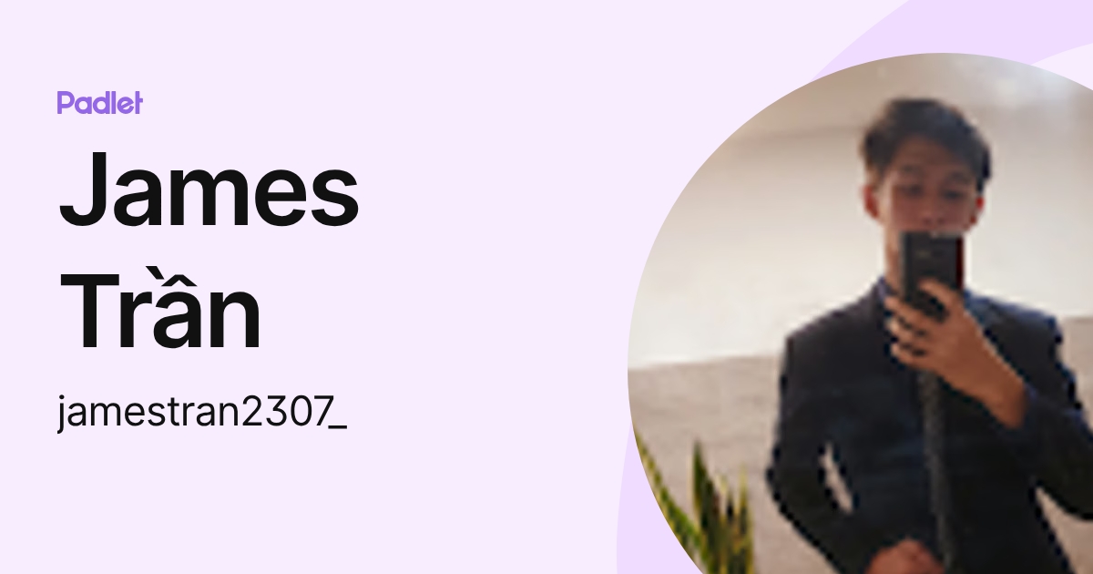 James Trần (jamestran2307_) profile | Padlet