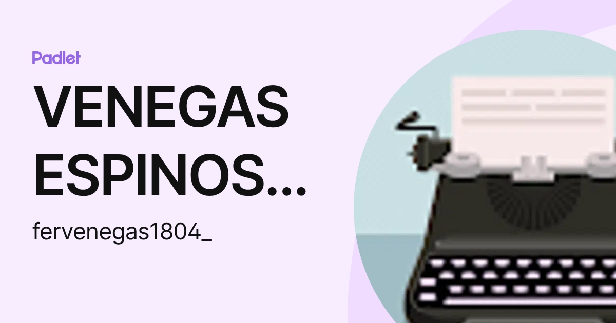 VENEGAS ESPINOSA FERNANDA GABRIELA (fervenegas1804_) profile | Padlet