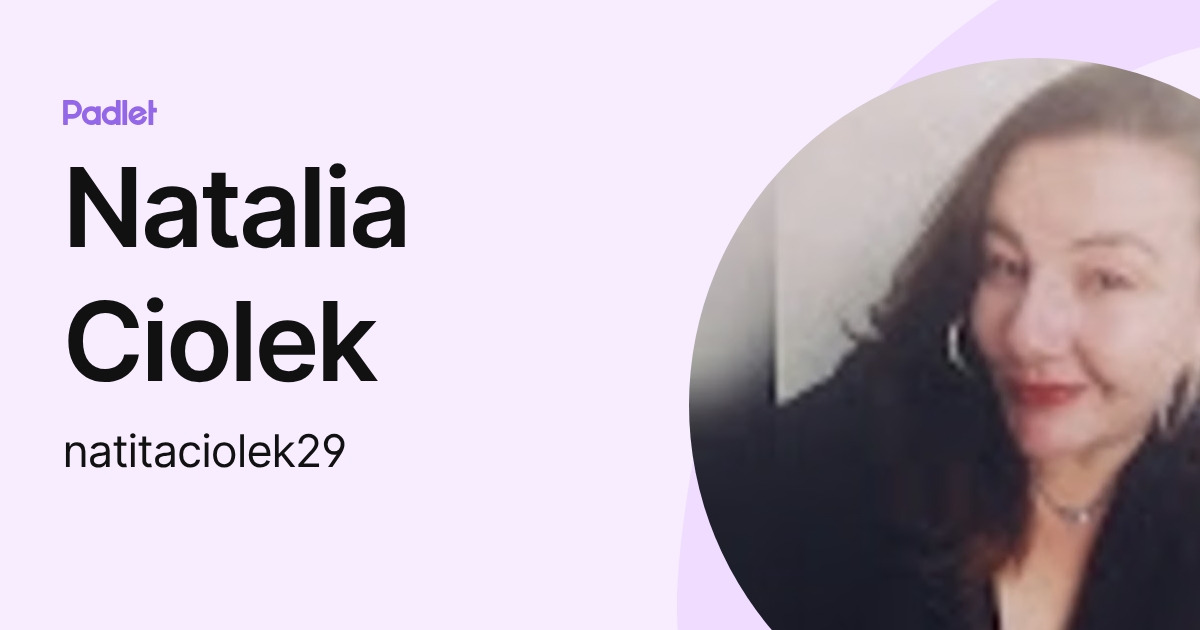 Natalia Ciolek (natitaciolek29) profile | Padlet