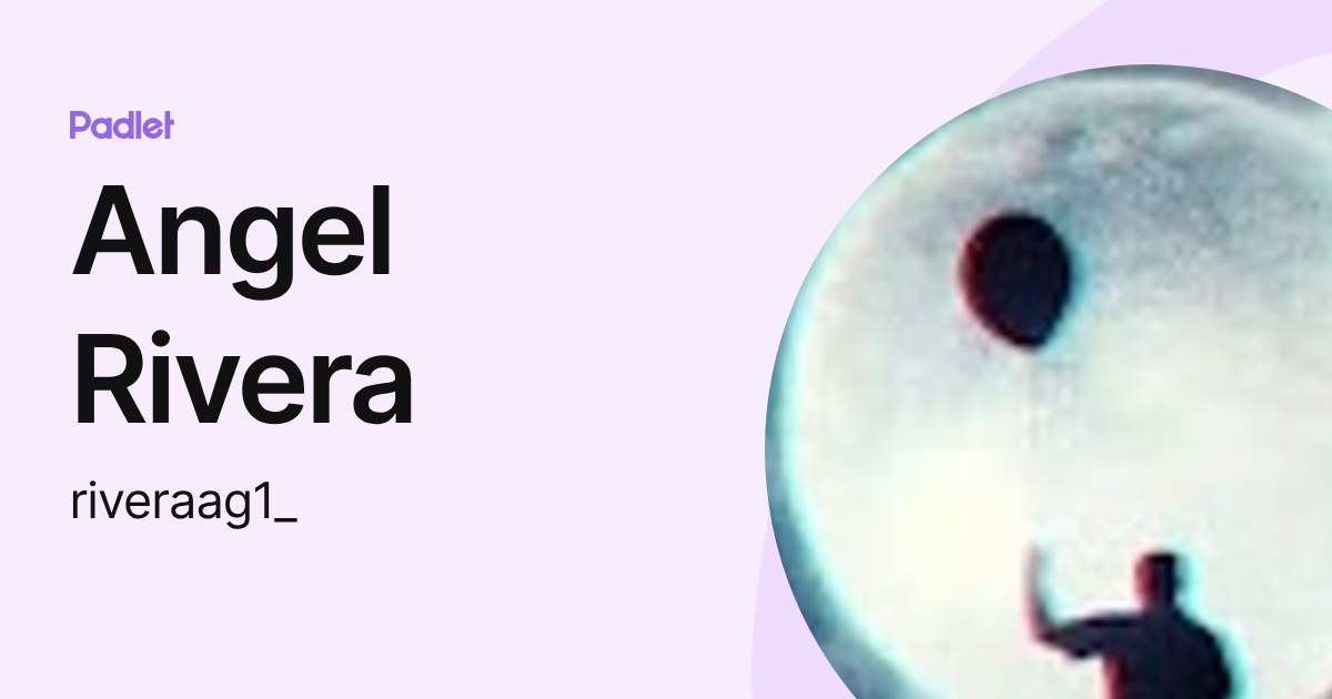 Angel Rivera (riveraag1_) profile | Padlet