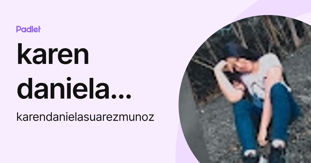 karen daniela suarez (karendanielasuarezmunoz) profile | Padlet