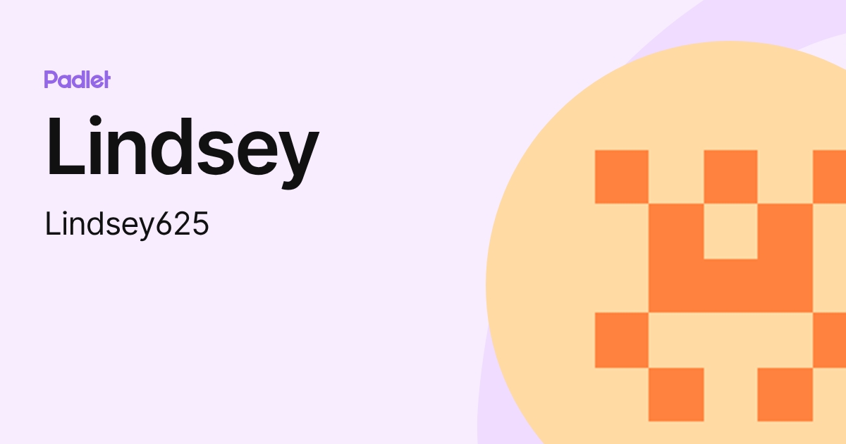 Lindsey (Lindsey625) profile | Padlet