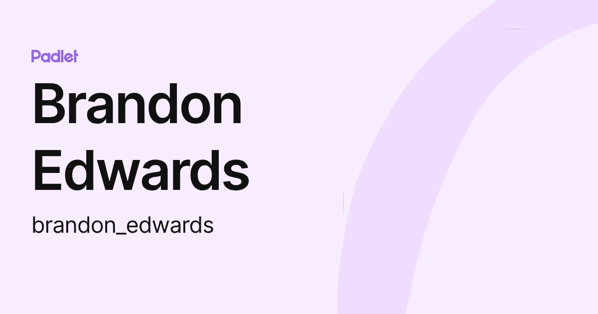 Brandon Edwards (brandon_edwards) profile | Padlet
