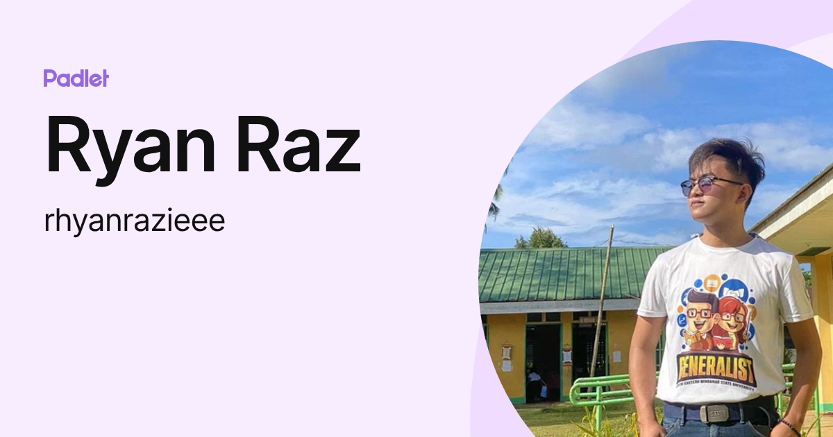 Ryan Raz (rhyanrazieee) profile | Padlet