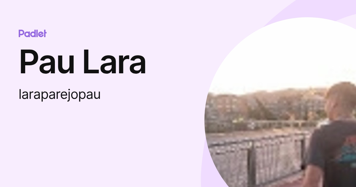 Pau Lara (laraparejopau) profile | Padlet