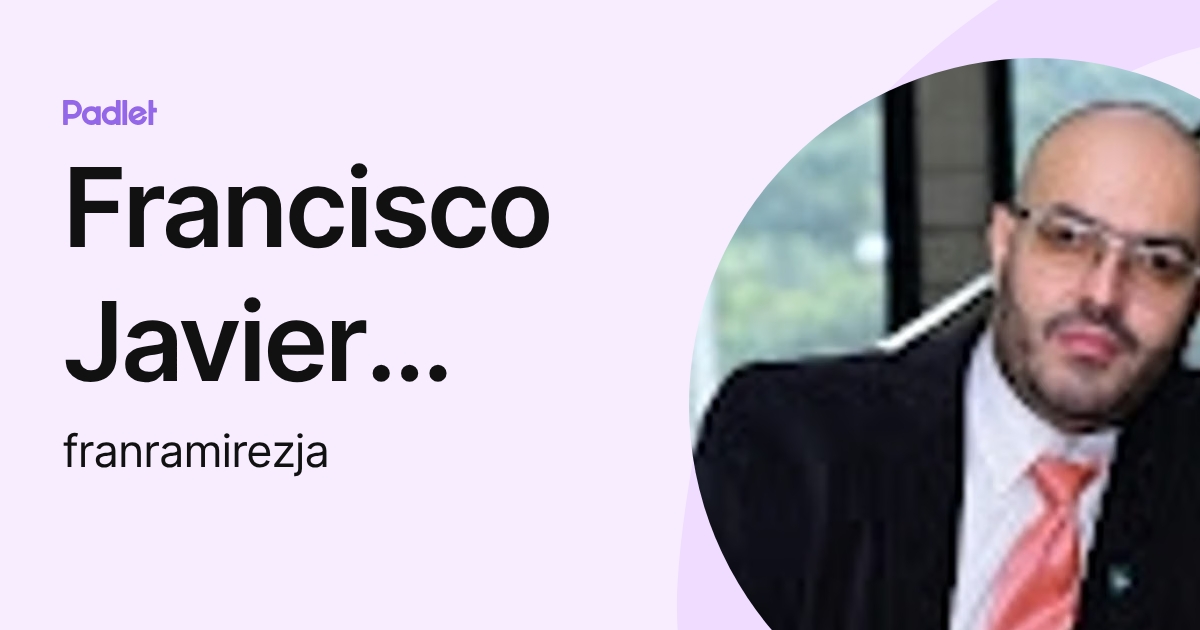 Francisco Javier Ramirez (franramirezja) profile | Padlet