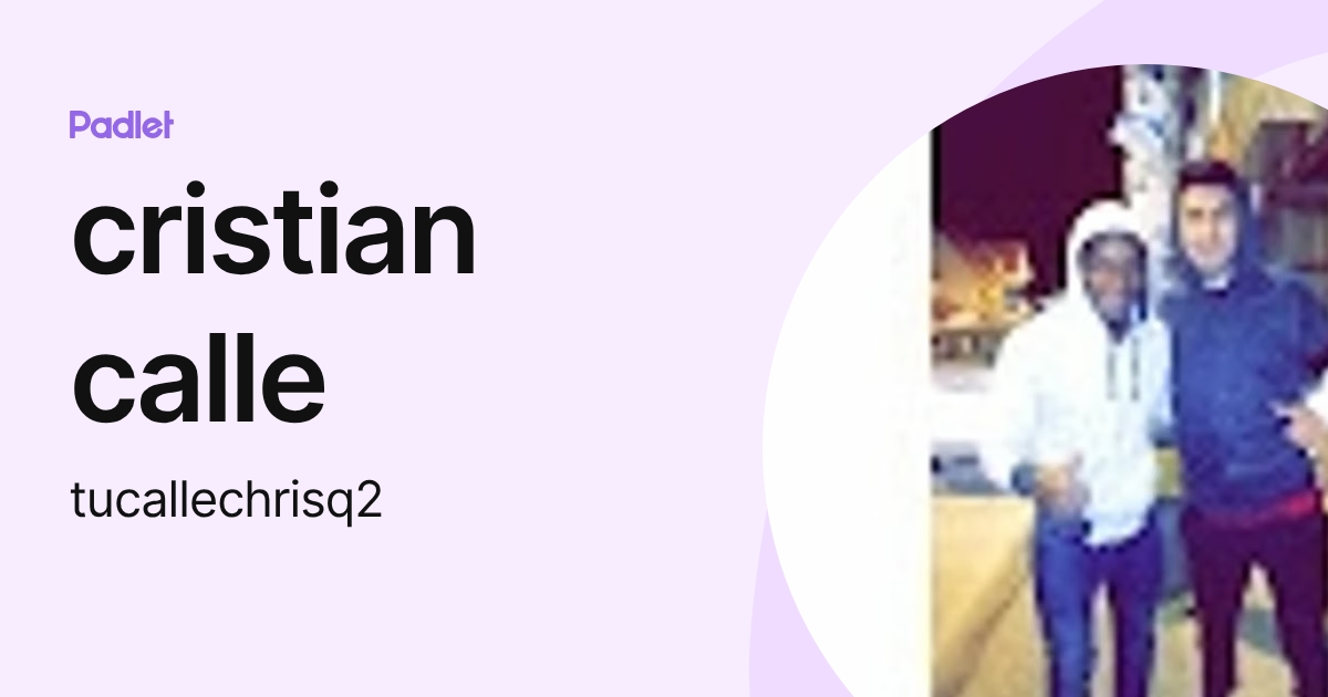 cristian calle (tucallechrisq2) profile | Padlet