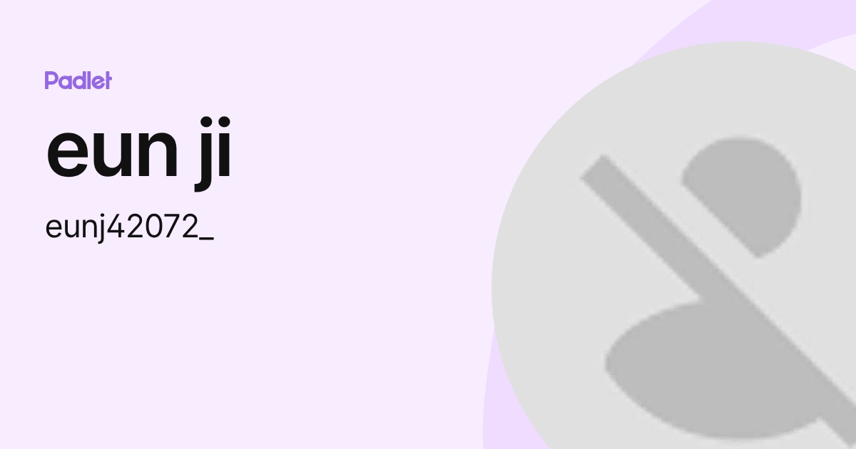 eun ji (eunj42072_) profile | Padlet