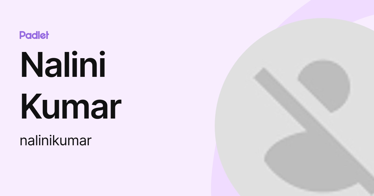 Nalini Kumar (nalinikumar) profile | Padlet