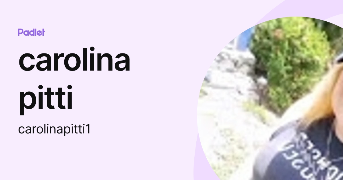 carolina pitti (carolinapitti1) profile | Padlet