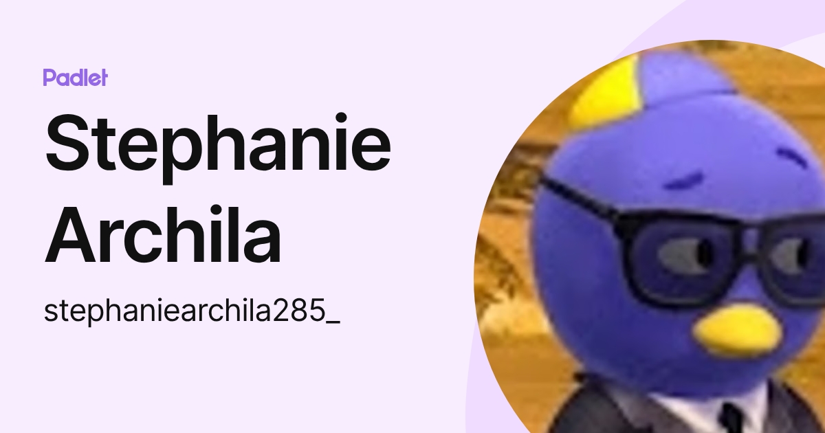 Stephanie Archila (stephaniearchila285_) profile | Padlet