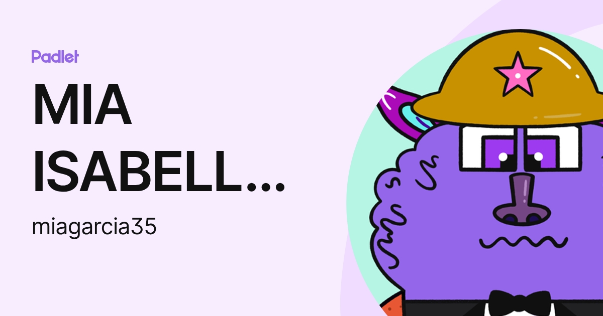 MIA ISABELLA GARCIA DEL CAMPO (miagarcia35) profile | Padlet