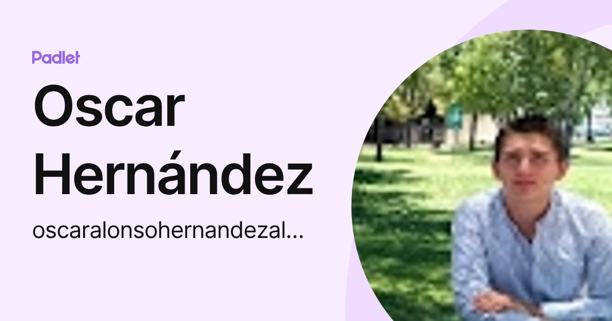 Oscar Hernández (oscaralonsohernandezalvarez) profile | Padlet
