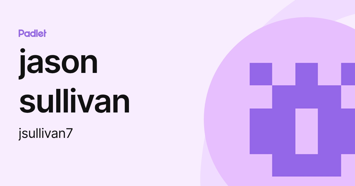 jason sullivan (jsullivan7) profile | Padlet