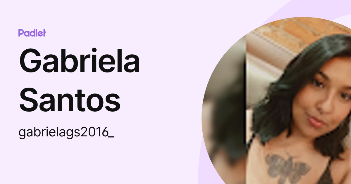 Gabriela Santos (gabrielags2016_) profile | Padlet