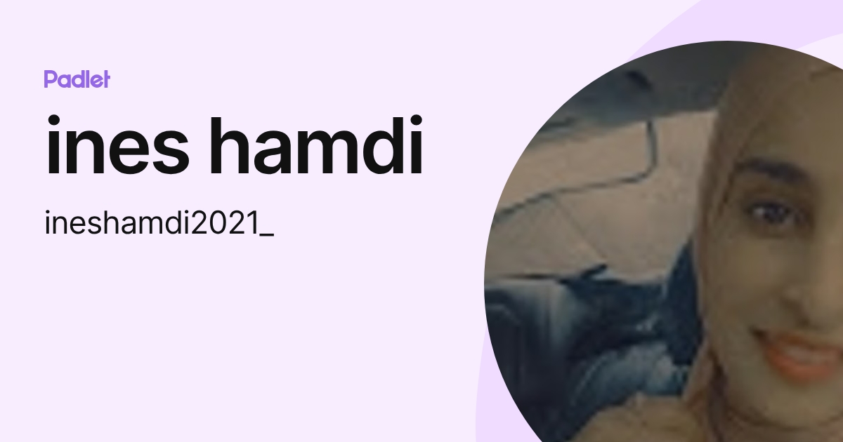 ines hamdi (ineshamdi2021_) profile | Padlet