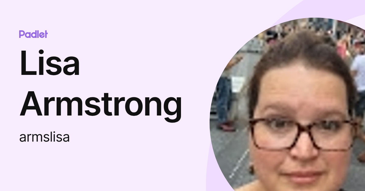 Lisa Armstrong (armslisa) profile | Padlet