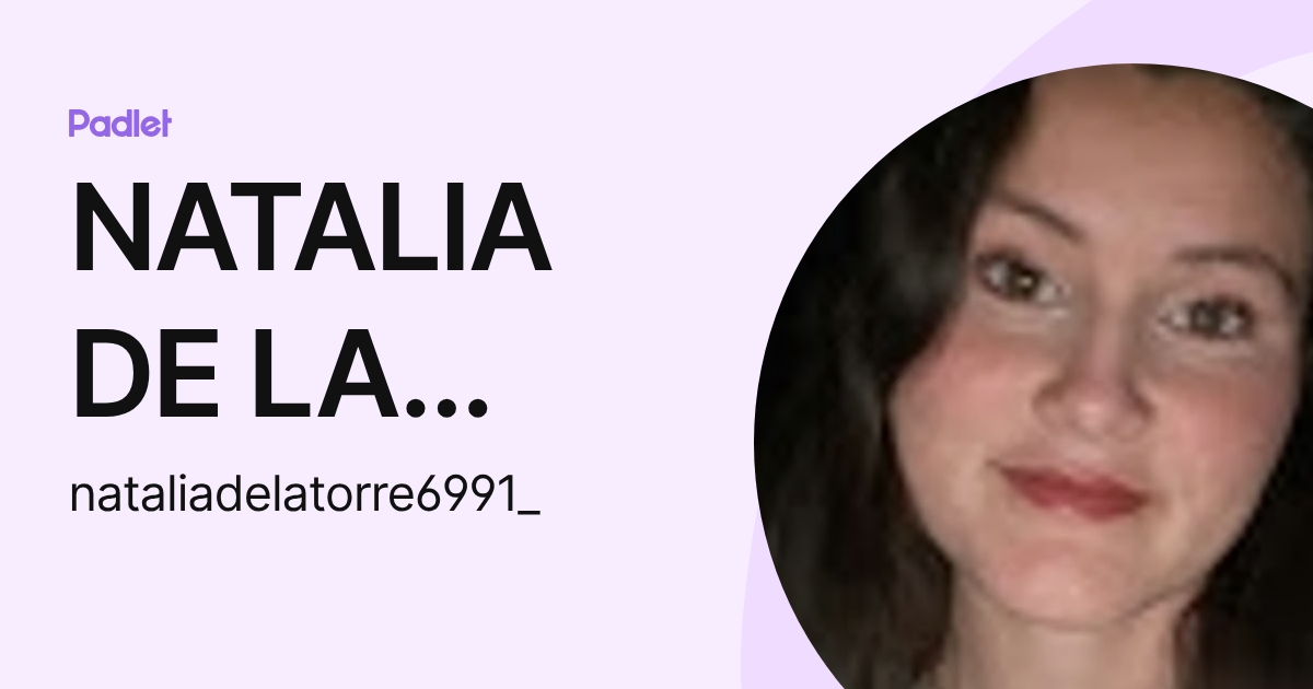 NATALIA DE LA TORRE ROMO (nataliadelatorre6991_) profile | Padlet