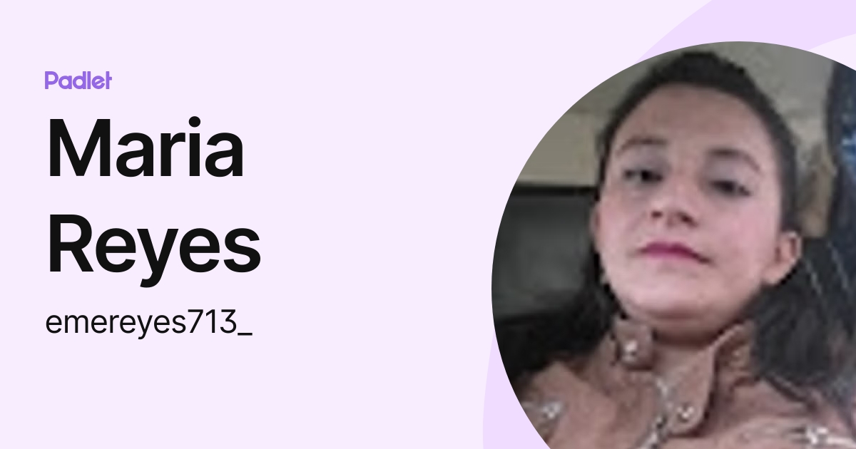 Maria Reyes (emereyes713_) profile | Padlet