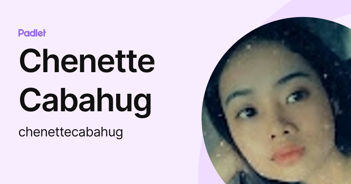 Chenette Cabahug (chenettecabahug) profile | Padlet