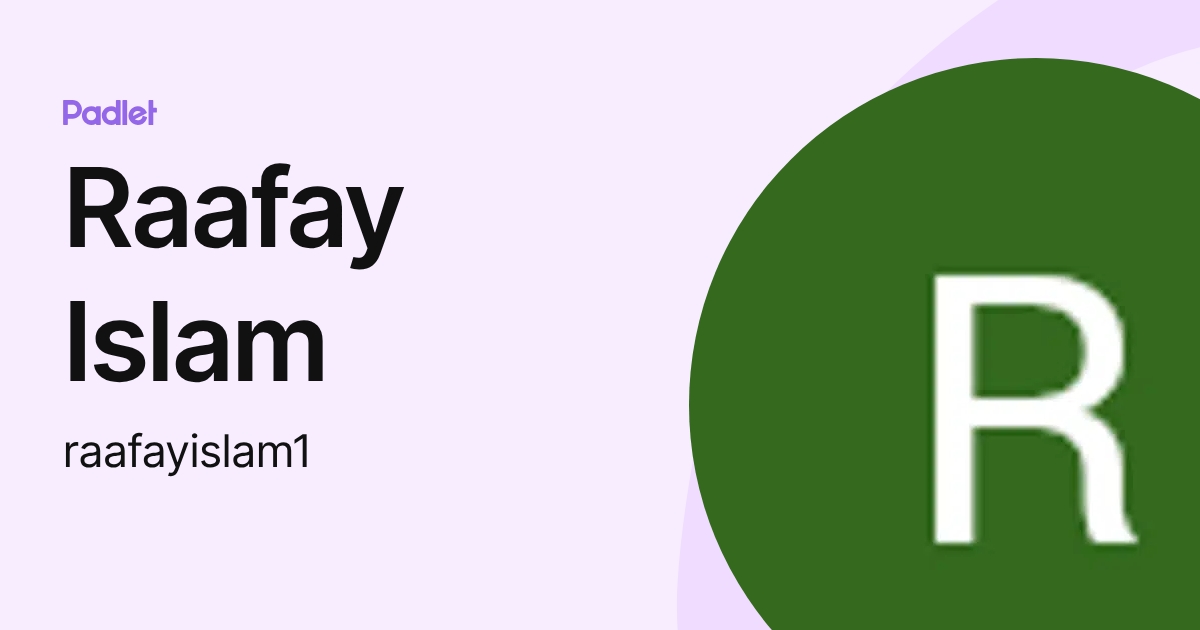 Raafay Islam (raafayislam1) profile | Padlet