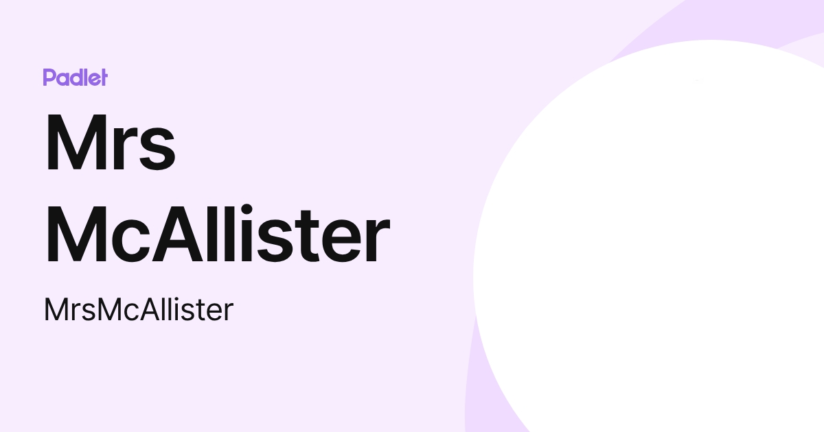Mrs McAllister (MrsMcAllister) profile | Padlet