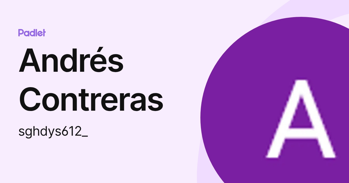 Andrés Contreras (sghdys612_) profile | Padlet