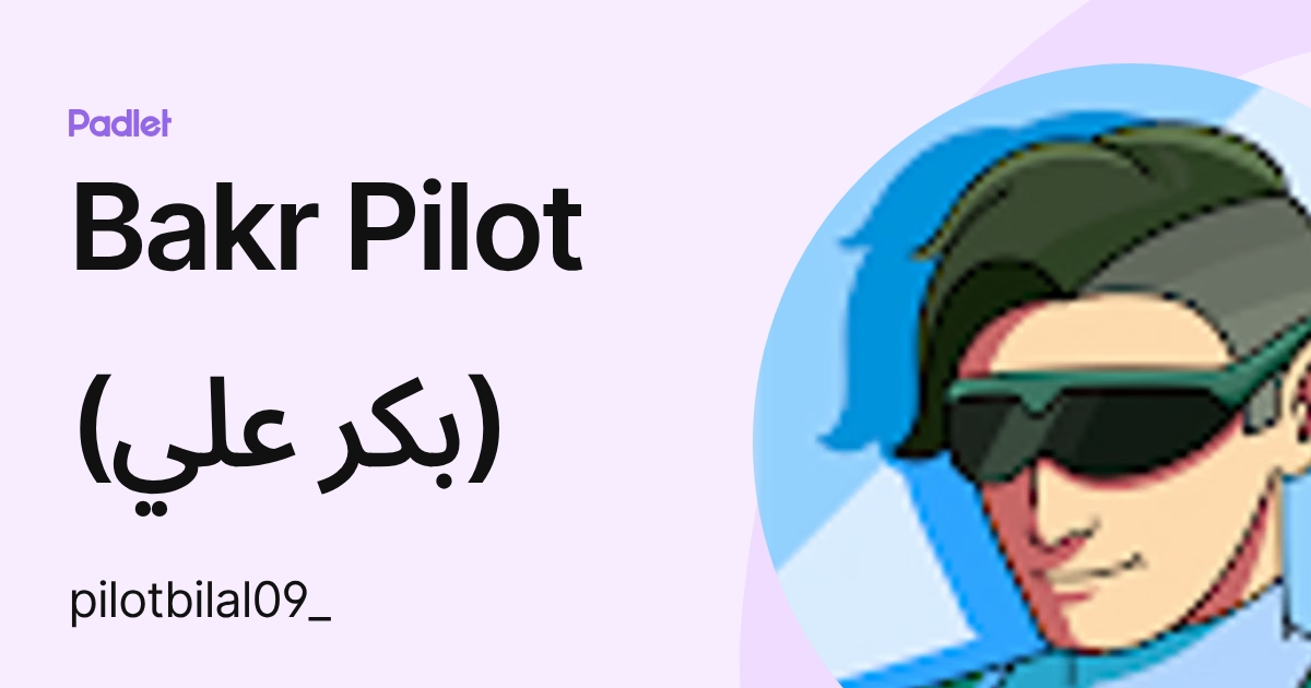 Bakr Pilot (‫بكر علي‬‎) (pilotbilal09_) profile | Padlet