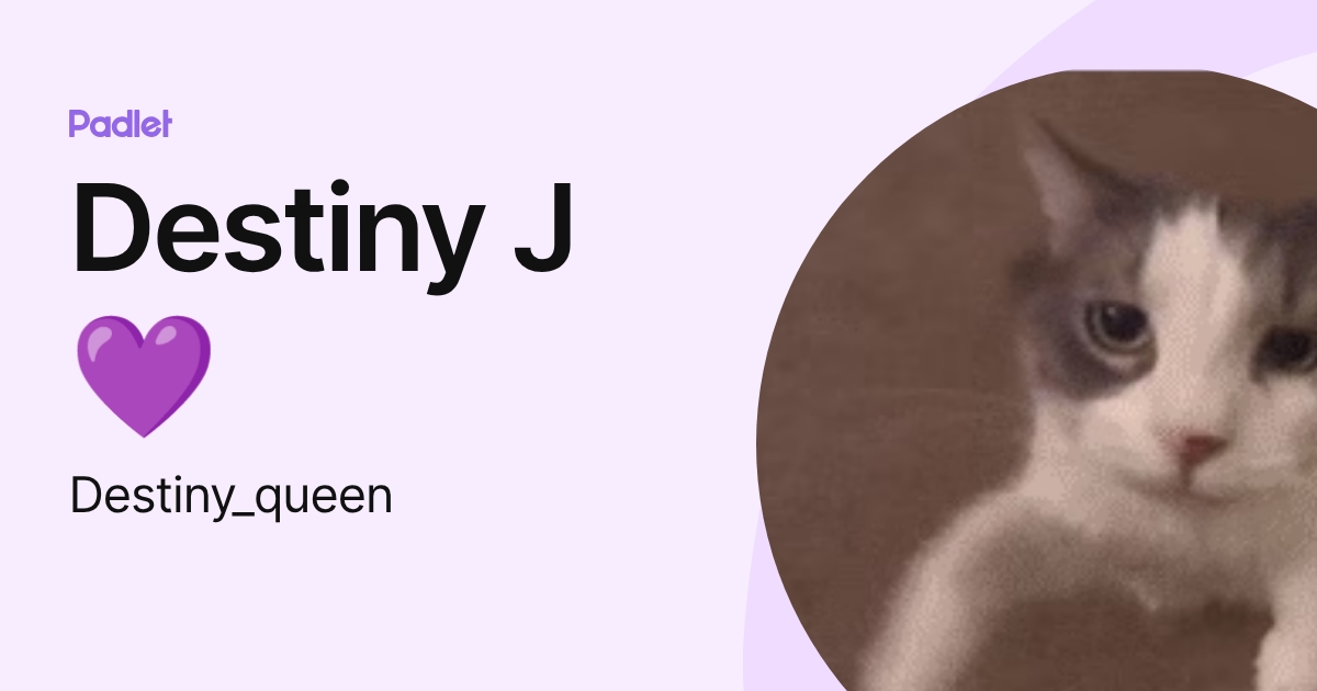 Destiny J 💜 (Destiny_queen) profile | Padlet