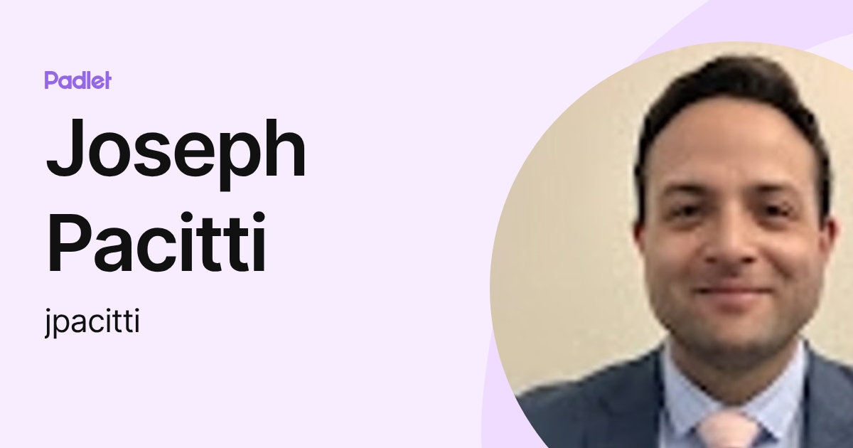 Joseph Pacitti (jpacitti) profile | Padlet