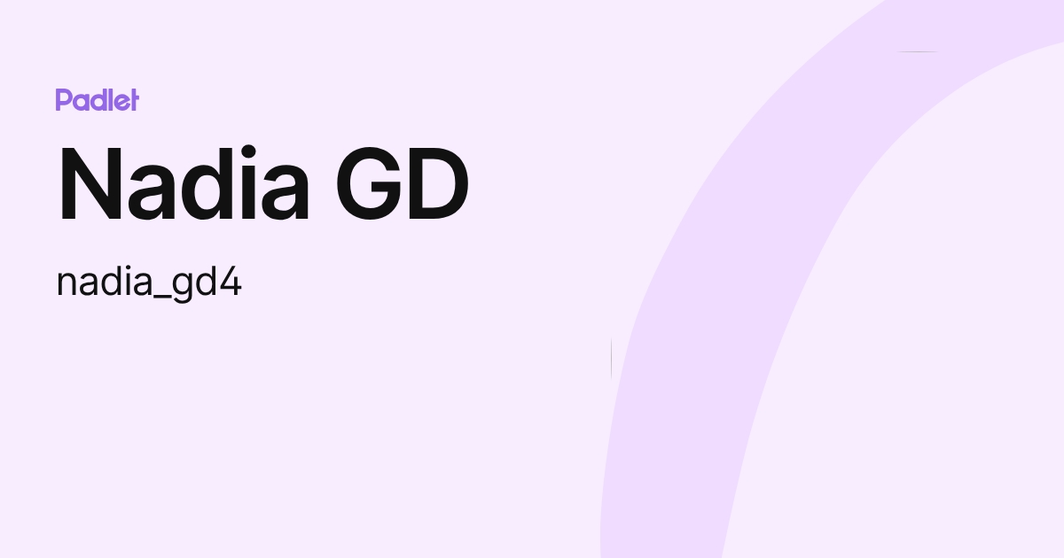 Nadia GD (nadia_gd4) profile | Padlet