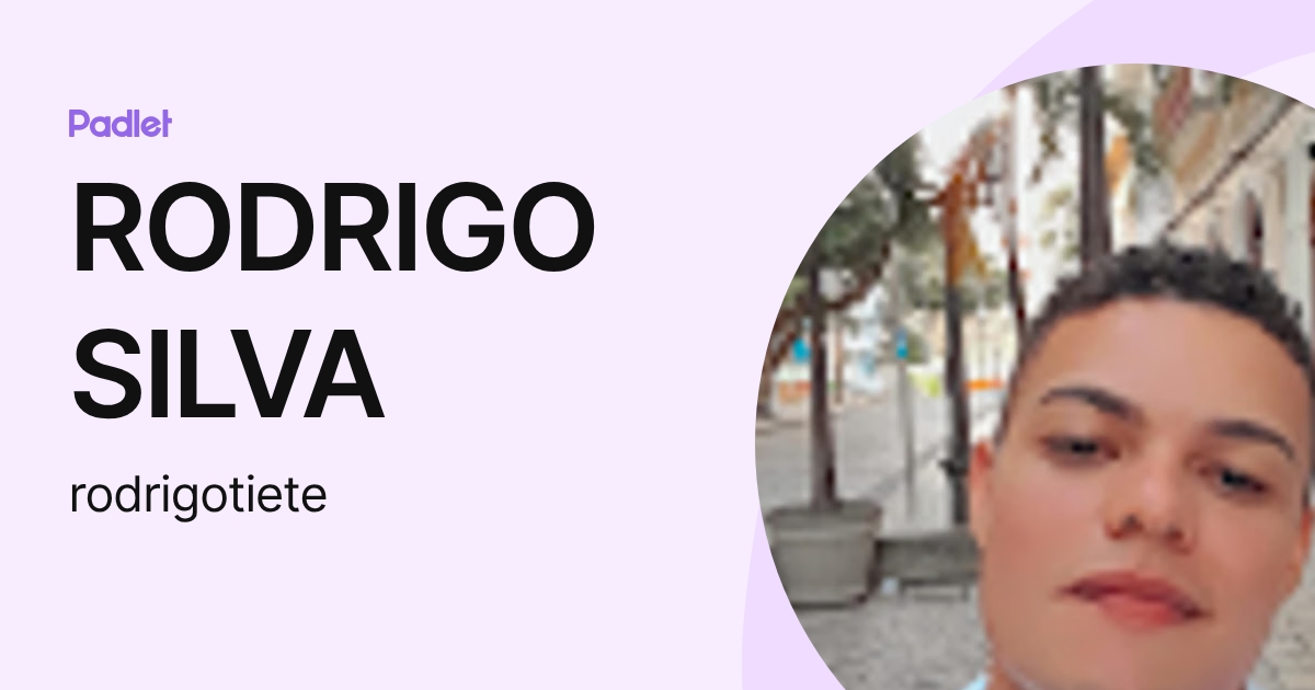RODRIGO SILVA (rodrigotiete) profile | Padlet