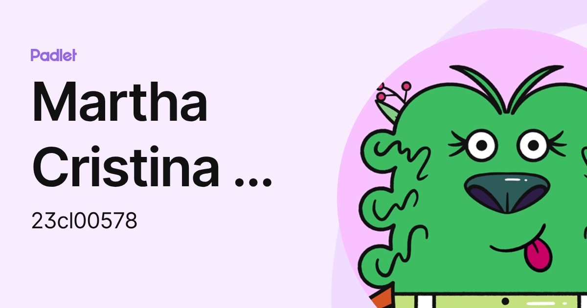 Martha Cristina de la Torre Echevarría (23cl00578) profile | Padlet