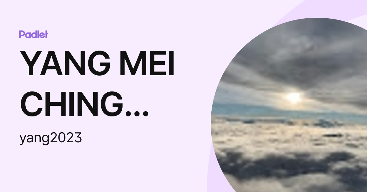 YANG MEI CHING CIRCLE (yang2023) profile | Padlet