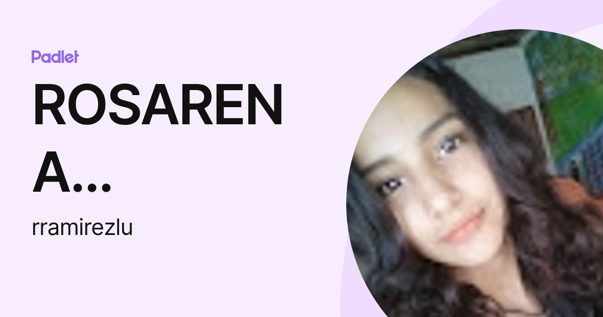 ROSARENA ALEJANDRA RAMIREZ LUZON (rramirezlu) profile | Padlet