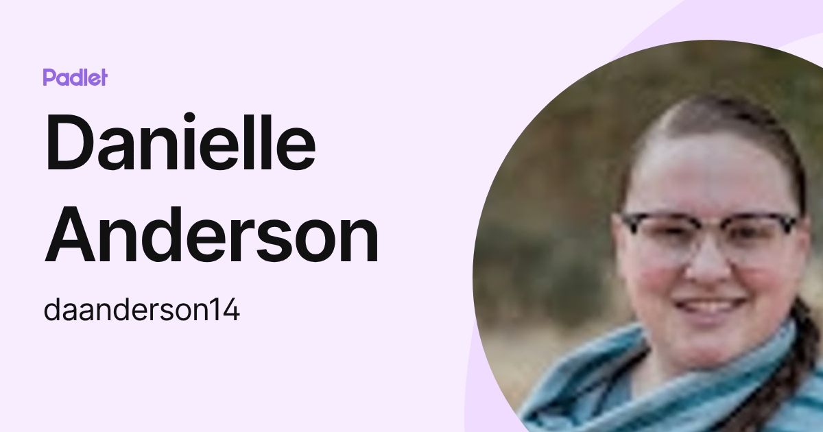 Danielle Anderson (daanderson14) profile | Padlet